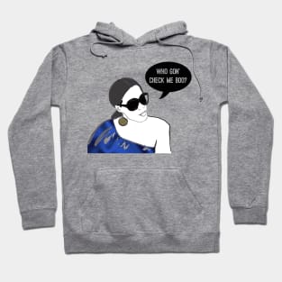 Who Gon’ Check Me Boo? Hoodie